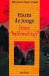 Jesse, ballewal-tsjí - Harm De Jonge 9789000033010, Verzenden, Zo goed als nieuw, Harm De Jonge