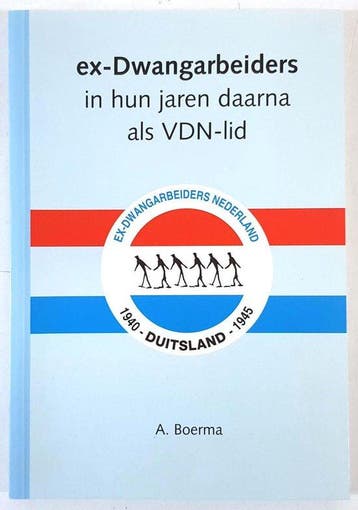 Ex - dwangarbeiders in hun jaren daarna - Boerma, Verzenden, Gelezen