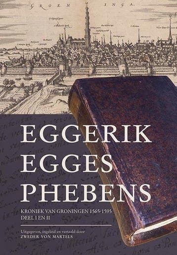 Kroniek van Groningen (1565-1595) - Eggerik Egges Phebens, Verzenden, Zo goed als nieuw, Eggerik Egges Phebens