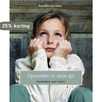 Opvoeden in deze tijd - Anne Marie van Bilsen 9789055992942, Verzenden, Zo goed als nieuw, Anne Marie van Bilsen
