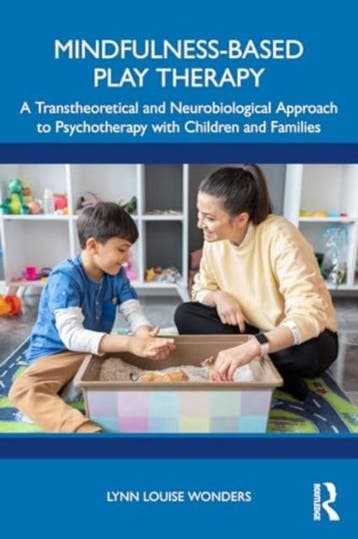 Mindfulness-Based Play Therapy | Nieuw, Ophalen of Verzenden, Nieuw, Lynn Louise (Private practice Wonders