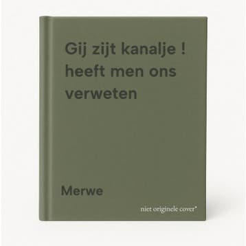 Gij zijt kanalje ! heeft men ons verweten - Merwe, Verzenden, Gelezen, Merwe