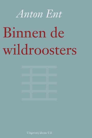 Binnen de wildroosters 9789491065163 Anton Ent, Verzenden, Zo goed als nieuw, Anton Ent