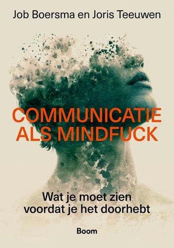 9789024475483 Communicatie als mindfuck Job Boersma, Boeken, Verzenden, Nieuw, Job Boersma