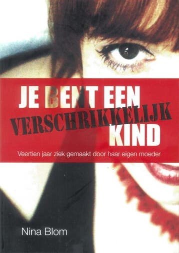 Je bent een verschrikkelijk kind - Nina Blom 9789079287147, Verzenden, Gelezen, Nina Blom