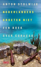 Nederlanders Groeten Niet 9789044548501 Anton Stolwijk, Boeken, Ophalen of Verzenden, Nieuw, Anton Stolwijk