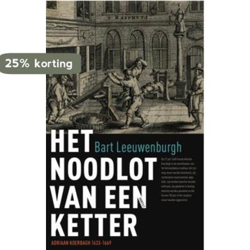 Het noodlot van een ketter - Bart Leeuwenburgh 9789460041143, Verzenden, Gelezen, Bart Leeuwenburgh