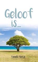 Geloof is... 9789059991293 Pamela Reeve, Verzenden, Zo goed als nieuw, Pamela Reeve
