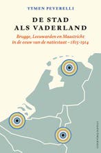 De Stad Als Vaderland 9789460044533 Tymen Peverelli, Ophalen of Verzenden, Nieuw, Tymen Peverelli