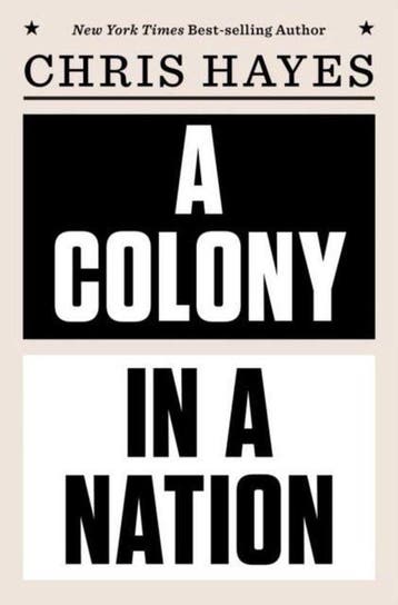 A Colony in a Nation - Chris Hayes 9780393254228, Verzenden, Zo goed als nieuw, Chris Hayes