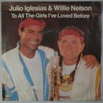 Julio Iglesias & Willie Nelson - To all the girls Ive lo..., Cd's en Dvd's, Vinyl Singles, Verzenden, Nieuw in verpakking