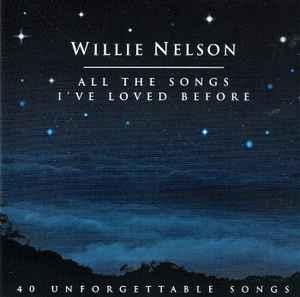 cd - Willie Nelson - All The Songs Ive Loved Before - 40..., Verzenden, Zo goed als nieuw