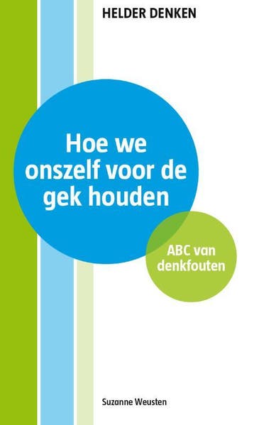 Hoe we onszelf voor de gek houden / Helder denken, Verzenden, Zo goed als nieuw, Suzanne Weusten