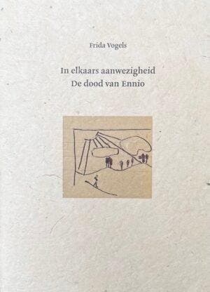 Frida Vogels - In elkaars aanwezigheid / De dood van Ennio -