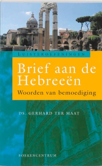 Brief aan de Hebreeën / Luisteroefeningen - G. ter Maat, Boeken, Verzenden, Gelezen, G. ter Maat