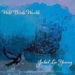 cd - Jubal Lee Young - Wild Birds Warble, Verzenden, Nieuw in verpakking