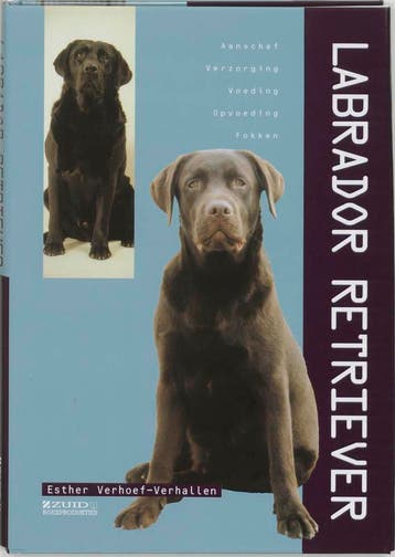 Labrador Retriever. Aanschaf, verzorging, voeding, fokken, Verzenden, Gelezen, E. Verhoef-Verhallen