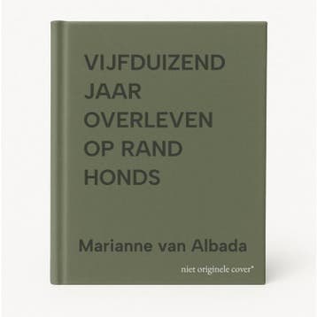 VIJFDUIZEND JAAR OVERLEVEN OP RAND HONDS - Marianne van, Boeken, Verzenden, Zo goed als nieuw, Marianne van Albada
