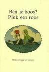 BEN JE BOOS PLUK EEN ROOS 9789055132904, Verzenden, Gelezen