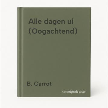 Alle dagen ui (Oogachtend) - B. Carrot 9789492672827, Verzenden, Gelezen, B. Carrot