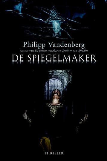 De spiegelmaker - Philipp Vandenberg 9789045202228, Boeken, Verzenden, Gelezen, Philipp Vandenberg