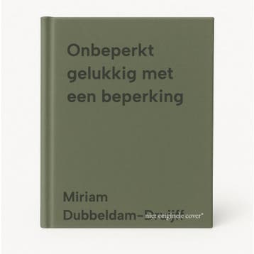 Onbeperkt gelukkig met een beperking 9789492844293, Verzenden, Zo goed als nieuw, Miriam Dubbeldam-Druijff