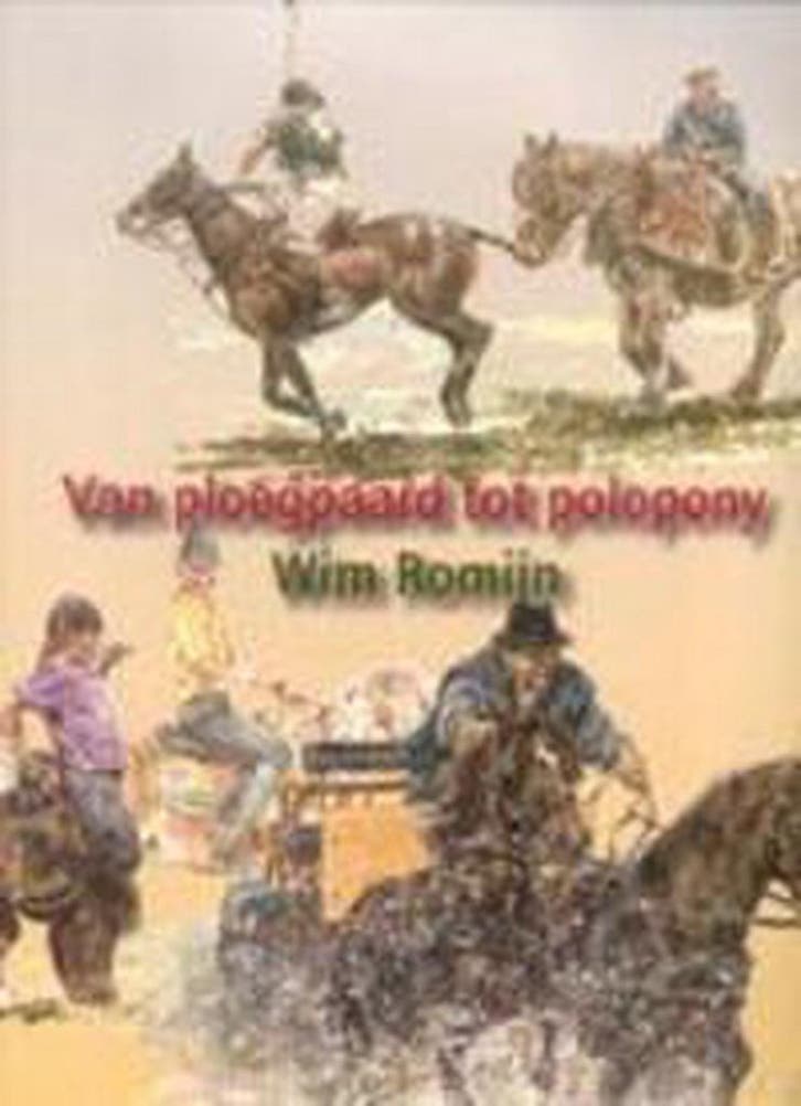 Van ploegpaard tot polopony 9789043506472 Wim Romijn, Boeken, Hobby en Vrije tijd, Zo goed als nieuw, Verzenden