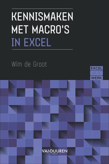 9789463562799 Excel aan het werk: Kennismaken met macros, Boeken, Verzenden, Nieuw, Wim de Groot