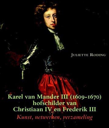 Karel van Mander III (1609-1670) hofschilder van Christiaan, Verzenden, Zo goed als nieuw, Juliette Roding