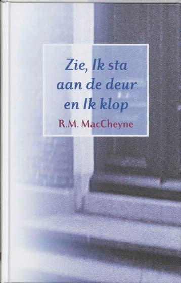 Zie, Ik sta aan de deur en Ik klop - R. Murray MacCheyne, Verzenden, Gelezen, R. Murray MacCheyne