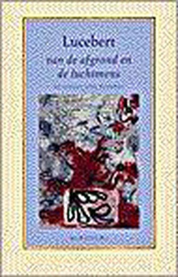 Van de afgrond en de luchtmens - Lucebert 9789023447993, Boeken, Verzenden, Gelezen, Lucebert
