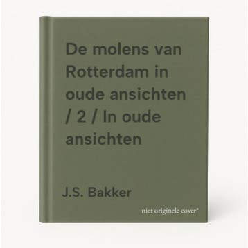 De molens van Rotterdam in oude ansichten / 2 / In oude, Boeken, Verzenden, Zo goed als nieuw, J.S. Bakker
