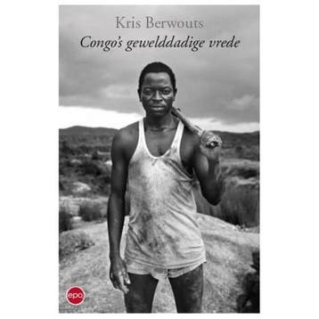Congos gewelddadige vrede - Kris Berwouts 9789462671201, Boeken, Verzenden, Gelezen, Kris Berwouts