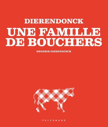 Dierendonck - Une Famille De Bouchers | Hendrik Dierendonck, Ophalen of Verzenden, Nieuw, Hendrik Dierendonck