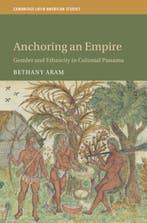 Cambridge Latin American Studies- Anchoring an Empire, Boeken, Verzenden, Zo goed als nieuw, Bethany Aram