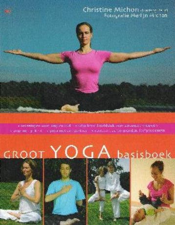 Groot yoga basisboek - Christine Michon 9789044312713, Boeken, Esoterie en Spiritualiteit, Verzenden, Zo goed als nieuw, Christine Michon