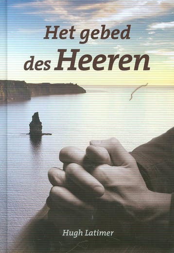 Het gebed des Heeren - Hugh Latimer 9789491586606, Verzenden, Zo goed als nieuw, Hugh Latimer