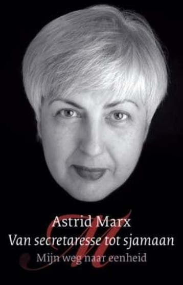 Van secretaresse tot sjamaan - Astrid Marx 9789025961565, Boeken, Verzenden, Zo goed als nieuw, Astrid Marx