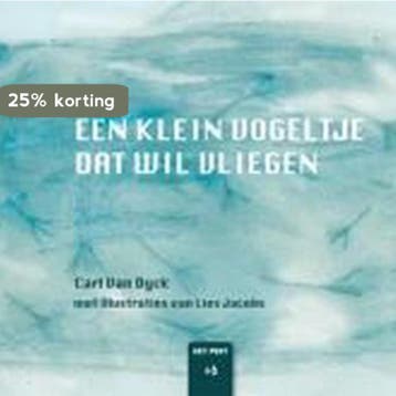 Een klein vogeltje dat wil vliegen - Carl van Dyck, Verzenden, Zo goed als nieuw, Carl van Dyck