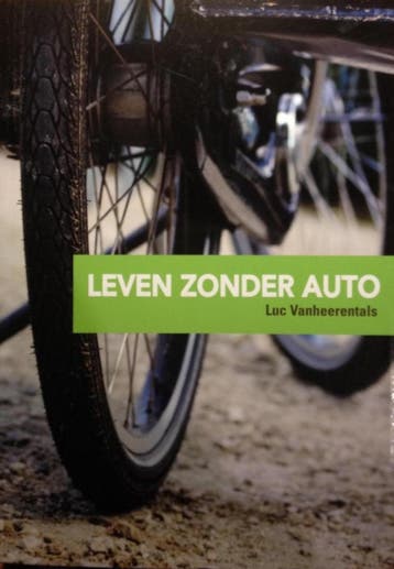 Leven zonder auto - Luc Vanheerentals 9789491538025, Boeken, Verzenden, Gelezen, Luc Vanheerentals