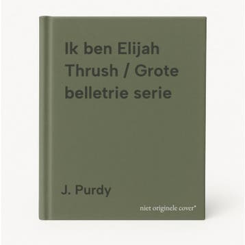 Ik ben Elijah Thrush / Grote belletrie serie - J. Purdy, Verzenden, Gelezen, J. Purdy