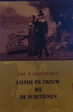 LIEFDE EN TROUW BIJ DE PURITEINEN 9789033120848 P. den Ouden, Boeken, Verzenden, Zo goed als nieuw, P. den Ouden