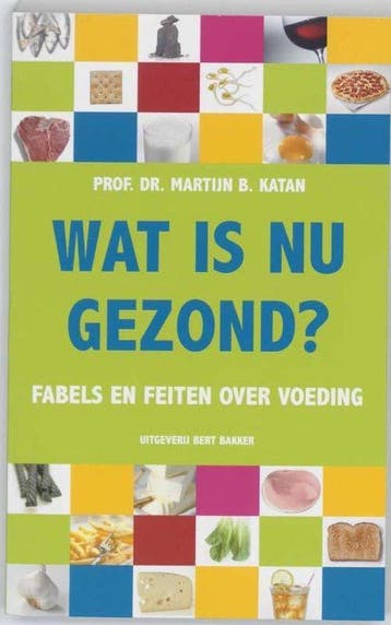 9789035131330 Wat Is Nu Gezond? | Tweedehands, Verzenden, Zo goed als nieuw, Martijn B. Katan
