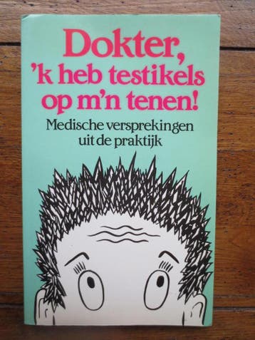 Dokter, k heb testikels op mn tenen! 9789068061246, Verzenden, Gelezen