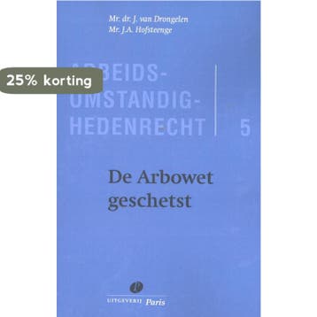 De Arbowet geschetst / Arbeidsomstandighedenrecht / 5, Verzenden, Gelezen, J. van Drongelen