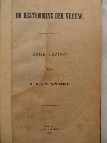 Jan van Andel - De bestemming der vrouw. Eene lezing van J.