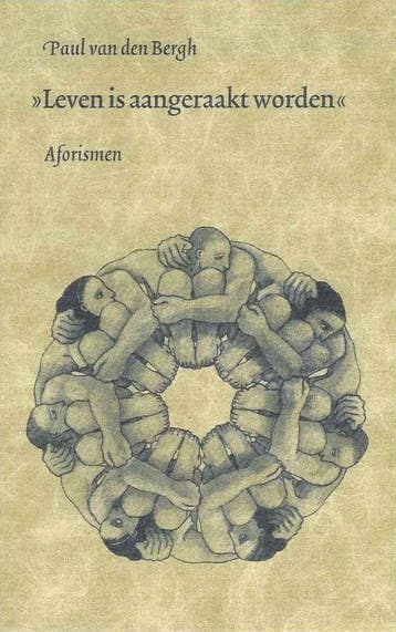 LEVEN IS AANGERAAKT WORDEN - Aforismen - P. van den Bergh, Verzenden, Gelezen, P. van den Bergh