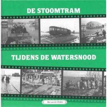 De Stoomtram tijdens de watersnood deel 9 - B. van der, Verzenden, Gelezen, B. van der Heiden