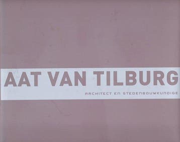 Aat van Tilburg architect en stedenbouwkundige 9789081300018, Boeken, Verzenden, Zo goed als nieuw, A.S. van Tilburg