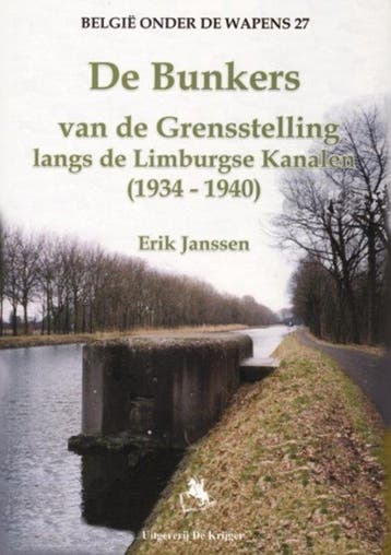 De bunkers van de grensstelling langs de Limburgse Kanalen, Verzenden, Zo goed als nieuw, E. Janssens